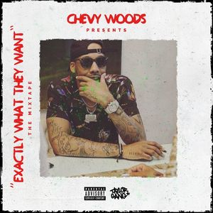 Chevy Woods - Exactly What They Want - Zortam Music