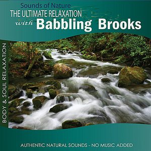 The Ultimate Relaxation with Babbling Brooks (Sounds of Nature)