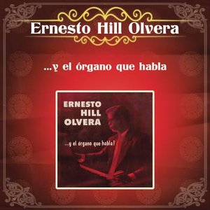 Ernesto Hill Olvera y el Organo Que Habla