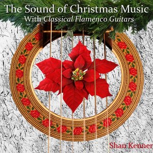 The Sound of Christmas Music (With Classical Flamenco Guitars)