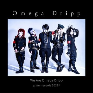 We Are Omega Dripp