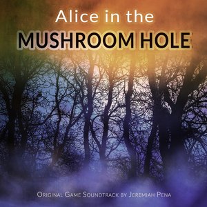 Alice in the Mushroom Hole (Original Game Soundtrack)