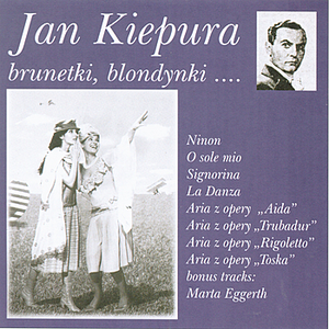 Jan Kiepura - Brunettes, Blondes... Brunetki Blondynki... - Zortam Music