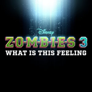 What Is This Feeling (From "ZOMBIES 3") - Single
