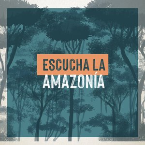 Escucha la Amazonía