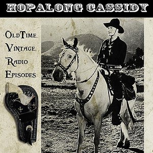 Hopalong Cassidy - Vintage Radio Western Classics