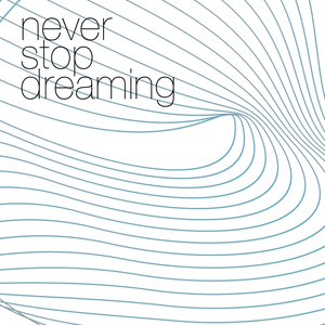 never stop dreaming