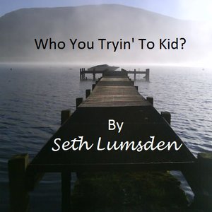 Image for 'Who You Tryin' To Kid?'