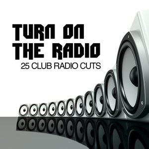 Turn On The Radio (25 Club Radio Cuts)