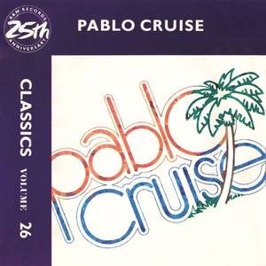 Pablo Cruise - Classics - Volume 26 - A&m Records 25th Anniversary - Zortam Music