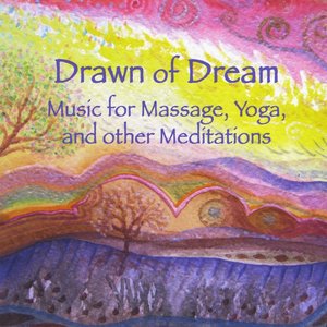 Drawn of Dream: Music for Massage, Yoga, and Other Meditations