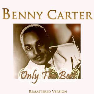 Benny Carter: Only the Best (Remastered Version)