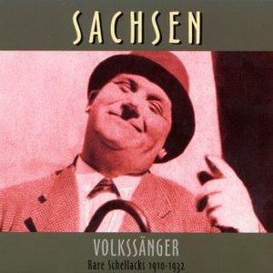 Rare Schellacks - Sachsen - Volkssänger 1910-1932