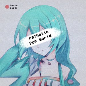 Pathetic Pop World