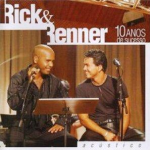 Rick & Renner - Ac�stico - 10 Anos De Sucesso - Zortam Music