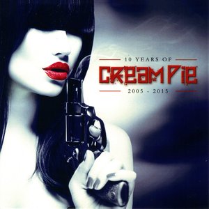 10 Years Of Cream Pie 2005 - 2015