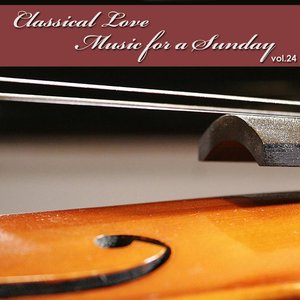 Classical Love - Music for a Sunday Vol 24