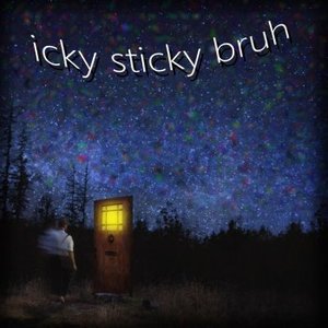 Icky Sticky Bruh