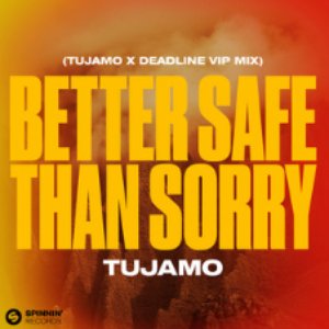 Better Safe Than Sorry (Tujamo X Deadline VIP Mix)