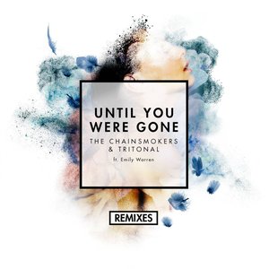 Until You Were Gone (feat. Emily Warren) [Remixes] - Single