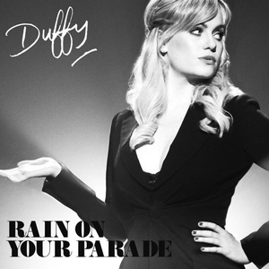 Rain On Your Parade | Duffy Lyrics, Song Meanings, Videos, Full Albums &  Bios