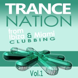 Trance Nation from Ibiza & Miami, Vol.1