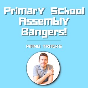 Primary School Assembly Bangers! (Piano Tracks)