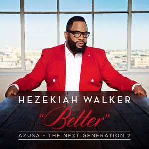 Hezekiah Walker & The Love Fellowship Choir - Azusa The Next Generation 2 - Better - Zortam Music