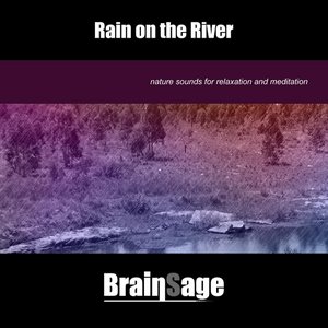 Rain On the River: Nature Sounds for Relaxation and Meditation