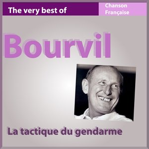 The Very Best of Bourvil: La tactique du gendarme (Chanson française)