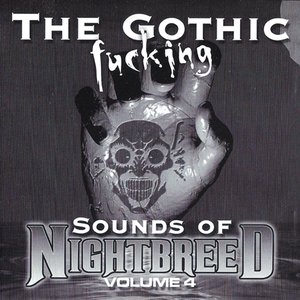 The Gothic Fucking Sounds of Nightbreed Volume 4