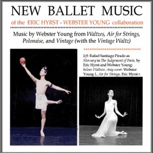 New Ballet Music of the Eric Hyrst - Webster Young Collaboration