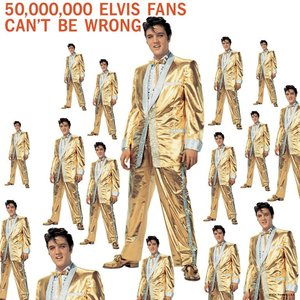 Elvis Presley - 50,000,000 Elvis Fans Can Elvis Presley - 50,000,000 Elvis Fans Can