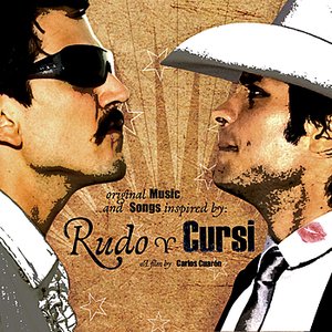 Original Music and Songs Inspired by: Rudo y Cursi