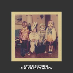 Bitter Is the Tongue That Heals These Wounds