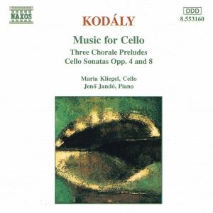 KODALY: Three Chorale Preludes / Cello Sonatas Opp. 8 and 4