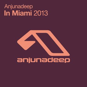 Anjunadeep In Miami 2013