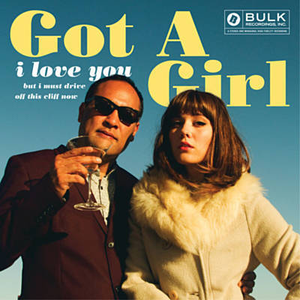 GOT A GIRL - I Love You but I Must Drive Of - Zortam Music