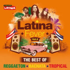 Latina Fever, Vol. 2: The Best of Reggaeton, Bachata, Tropical