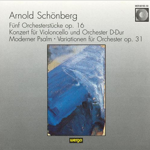 Fünf Orchesterstücke op. 16 / Konzert für Violoncello und Orchester D-Dur / Moderner Psalm / Variationen für Orchester op. 31 cover