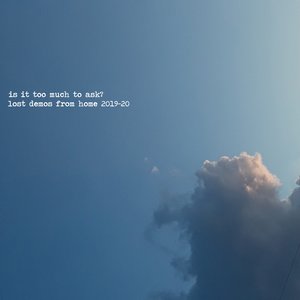 Is It Too Much to Ask?: Lost Demos From Home 2019-20 - EP