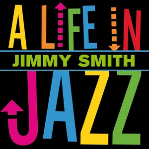 Jimmy Smith - A Life In Jazz