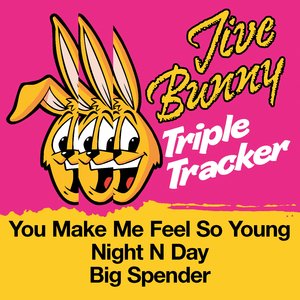 Jive Bunny Triple Tracker: You Make Me Feel So Young / Night N Day / Big Spender