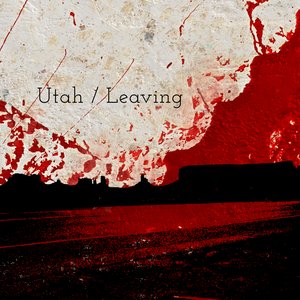 Utah / Leaving