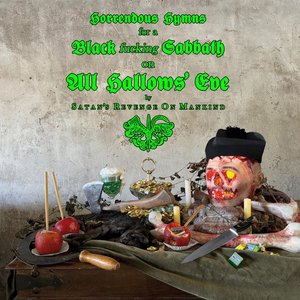Horrendous Hymns For A Black Fucking Sabbath On All Hallows' Eve