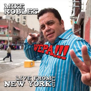 Mike Robles Live from New York City - WEPA!!!