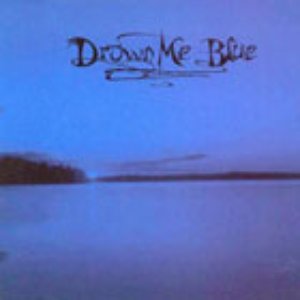 Drown Me Blue