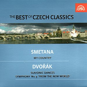 The Best of Czech Classics - Smetana: My Country - Dvořák: Slavonic Dances, Symphony No. 9 etc