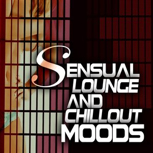 Sensual Lounge and Chillout Moods