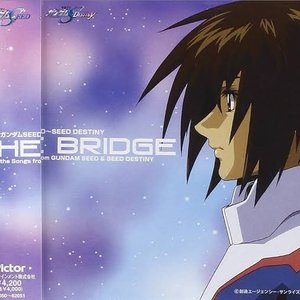 機動戦士ガンダム SEED ~ SEED DESTINY THE BRIDGE Across the Songs from GUNDUM SEED & SEED DESTINY